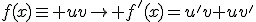 f(x)\equiv uv\to f'(x)=u'v+uv'