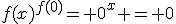 f(x)^{f(0)}= 0^x = 0