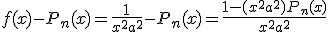 f(x) - P_n(x) = \frac{1}{x^2+a^2}-P_n(x) = \frac{1-(x^2+a^2)P_n(x)}{x^2+a^2}
