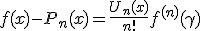 f(x) - P_n(x) = \frac{U_n(x)}{n!}f^{(n)}(\gamma)