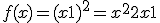 f(x) = (x+1)^2 = x^2 + 2x + 1