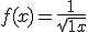 f(x) = \frac{1}{\sqrt{1+x}}