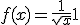 f(x) = \frac{1}{\sqrt{x}} + 1