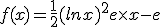 f(x) = \frac{1}{2}(ln x)^2+e \time x-e