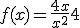 f(x) = \frac{4x}{x^2}+4