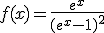 f(x) = \frac{e^x}{(e^x-1)^2}