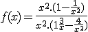 f(x) = \frac{x^2.(1 - \frac{1}{x^2})}{x^2.(1+\frac{3}{x}-\frac{4}{x^2})}