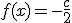 f(x) = -\frac{c}{2}