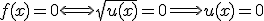 f(x) = 0\Longleftrightarrow \sqrt{u(x)}=0\Longrightarrow u(x) = 0