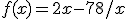 f(x) = 2x -7 +8/x