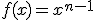 f(x) = x^{n-1}