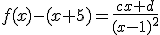 f(x)-(x+5)=\frac{cx+d}{(x-1)^2}