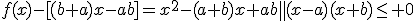 f(x)-[(b+a)x-ab]=x^2-(a+b)x+ab\=(x-a)(x+b)\leq 0
