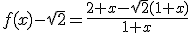 f(x)-\sqrt{2}=\frac{2+x-\sqrt{2}(1+x)}{1+x}