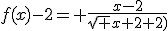 f(x)-2= \frac{x-2}{\sqrt {x+2}+2)