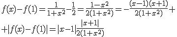 f(x)-f(1)=\frac{1}{1+x^2}-\frac{1}{2}=\frac{1-x^2}{2(1+x^2)}=-\frac{(x-1)(x+1)}{2(1+x^2)}
 \\ |f(x)-f(1)|=|x-1|\frac{|x+1|}{2(1+x^2)}