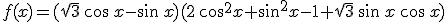 f(x)=(\sqrt{3}\,\cos\,x-\sin\,x)(2\,\cos^2x+\sin^2x-1+\sqrt{3}\,\sin\,x\,\cos\,x)