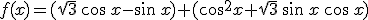 f(x)=(\sqrt{3}\,\cos\,x-\sin\,x) (\cos^2x+\sqrt{3}\,\sin\,x\,\cos\,x)