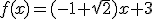 f(x)=(-1+\sqrt{2})x+3