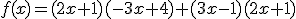 f(x)=(2x+1)(-3x+4)+(3x-1)(2x+1)