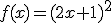 f(x)=(2x+1)^{2}