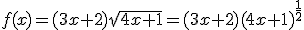 f(x)=(3x+2)\sqrt{4x+1}=(3x+2)(4x+1)^{\frac{1}{2}}