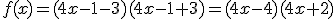 f(x)=(4x-1-3)(4x-1+3)=(4x-4)(4x+2)