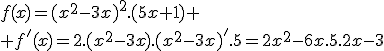 f(x)=(x^2-3x)^2.(5x+1)
 \\ f'(x)=2.(x^2-3x).(x^2-3x)'.5=2x^2-6x.5.2x-3