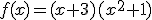 f(x)=(x+3)(x^2+1)