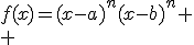 f(x)=(x-a)^n(x-b)^n
 \\ 