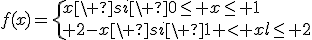 f(x)=\{x\ si\ 0\leq x\leq 1\\ 2-x\ si\ 1 < x \leq 2