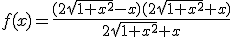 f(x)=\frac{(2\sqrt{1+x^{2}}-x)(2\sqrt{1+x^{2}}+x)}{2\sqrt{1+x^{2}}+x}