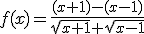 f(x)=\frac{(x+1)-(x-1)}{\sqrt{x+1}+\sqrt{x-1}}
