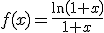 f(x)=\frac{\ln\left(1+x\right)}{1+x}