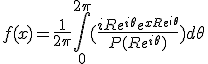 f(x)=\frac{1}{2\pi}\int_{0}^{2\pi}(\frac{iRe^{i\theta}e^{xRe^{i\theta}}}{P(Re^{i\theta})})d\theta