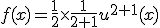 f(x)=\frac{1}{2}\times\frac{1}{2+1}u^{2+1}(x)