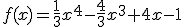 f(x)=\frac{1}{3}x^4-\frac{4}{3}x^3+4x-1