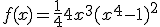 f(x)=\frac{1}{4}4x^{3}(x^{4}-1)^{2}