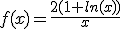 f(x)=\frac{2(1+ln(x))}{x}