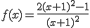 f(x)=\frac{2(x+1)^2-1}{(x+1)^2}