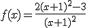 f(x)=\frac{2(x+1)^2-3}{(x+1)^2}