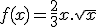 f(x)=\frac{2}{3}x.\sqrt{x}