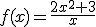 f(x)=\frac{2x^2+3}{x}