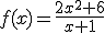 f(x)=\frac{2x^2+6}{x+1}