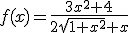 f(x)=\frac{3x^{2}+4}{2\sqrt{1+x^{2}}+x}