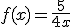 f(x)=\frac{5}{4x}