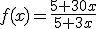 f(x)=\frac{5+30x}{5+3x}