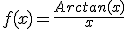 f(x)=\frac{Arctan(x)}{x}
