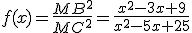 f(x)=\frac{MB^2}{MC^2}=\frac{x^2-3x+9}{x^2-5x+25}