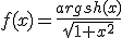 f(x)=\frac{argsh(x)}{\sqrt{1+x^2}}